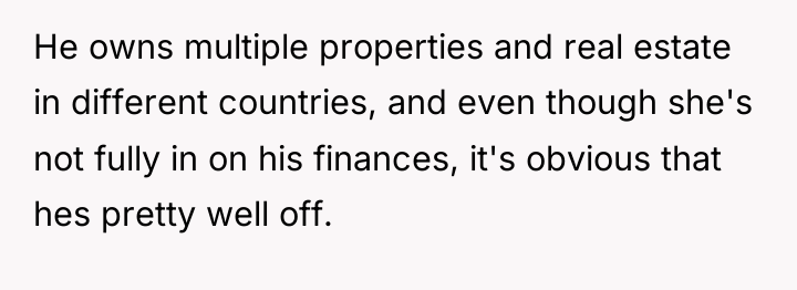 He owns multiple properties and real estate in different countries,...
