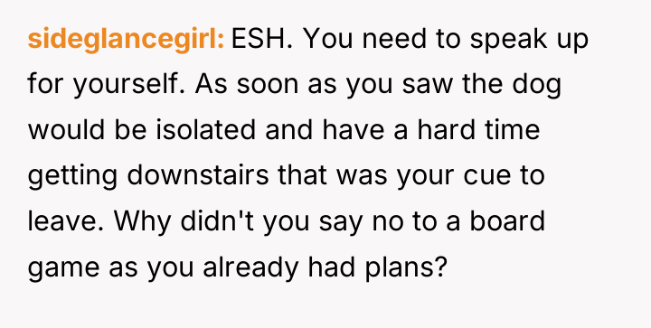 sideglancegirl ESH. You need to speak up for yourself. As...