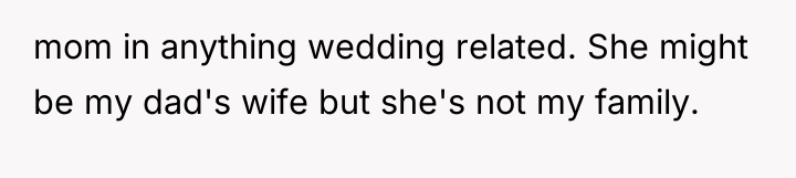 mom in anything wedding related. She might be my dad's...