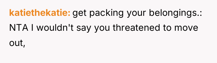 katiethekatie get packing your belongings.: NTA I wouldn't say you...