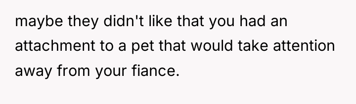 maybe they didn't like that you had an attachment to...