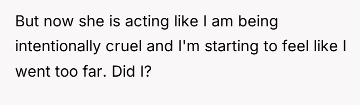 But now she is acting like I am being intentionally...