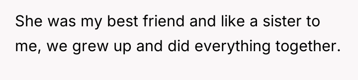 She was my best friend and like a sister to...