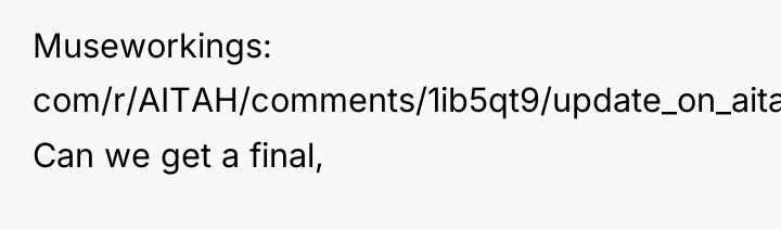 Museworkings com/r/AITAH/comments/1ib5qt9/update_on_aita_for_not_inviting_my_brothers/: Can we get a final,