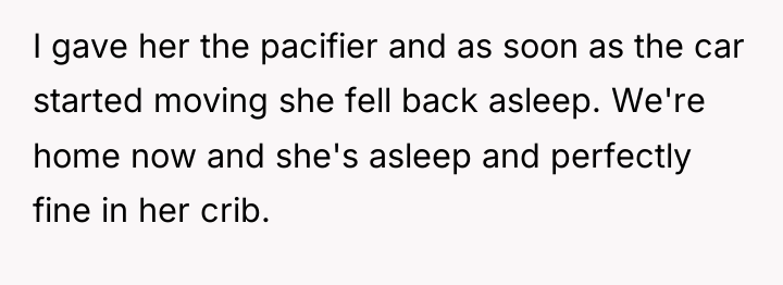 I gave her the pacifier and as soon as the...