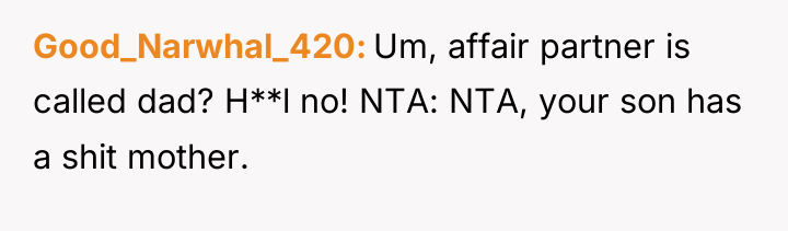Good_Narwhal_420 Um, affair partner is called dad? H**l no! NTA:...