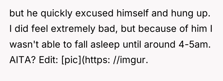but he quickly excused himself and hung up. I did...