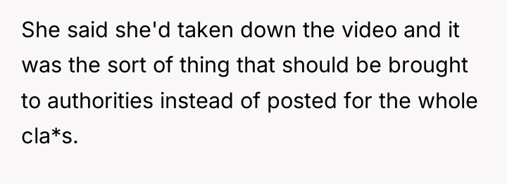 She said she'd taken down the video and it was...