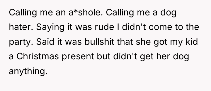 Calling me an a*shole. Calling me a dog hater. Saying...