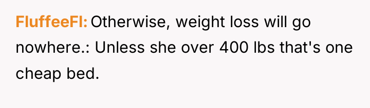 FluffeeFl Otherwise, weight loss will go nowhere.: Unless she over...
