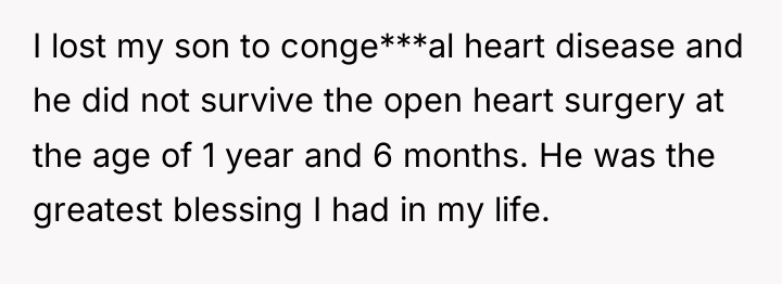 I lost my son to conge***al heart disease and he...