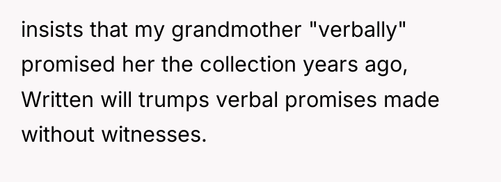 insists that my grandmother "verbally" promised her the collection years...