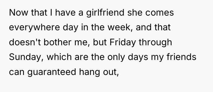 Now that I have a girlfriend she comes everywhere day...