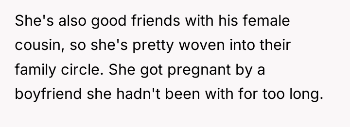 She's also good friends with his female cousin, so she's...