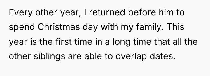Every other year, I returned before him to spend Christmas...