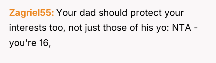 Zagriel55 Your dad should protect your interests too, not just...