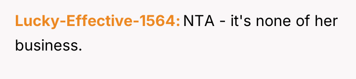 Lucky-Effective-1564 NTA - it's none of her business.