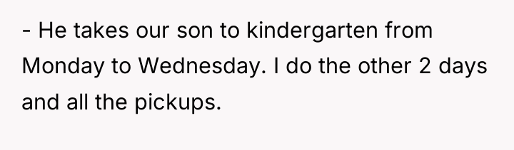 - He takes our son to kindergarten from Monday to...