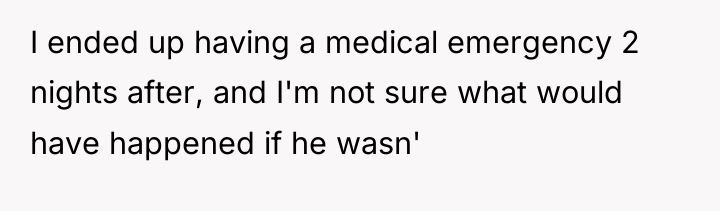 I ended up having a medical emergency 2 nights after,...