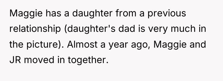 Maggie has a daughter from a previous relationship (daughter's dad...