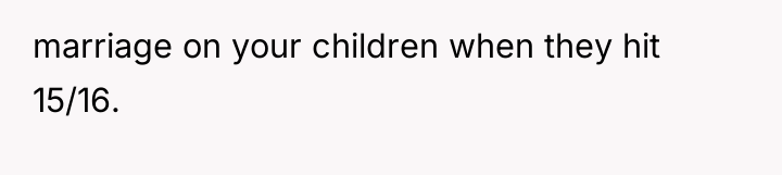 marriage on your children when they hit 15/16.