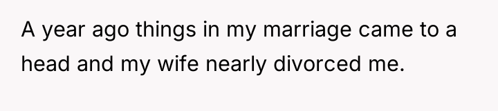 A year ago things in my marriage came to a...