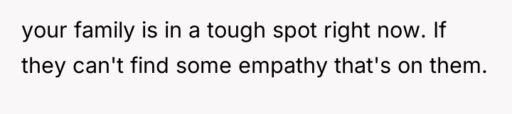 your family is in a tough spot right now. If...