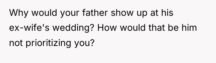 Why would your father show up at his ex-wife's wedding?...