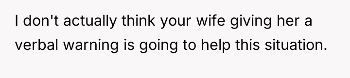 I don't actually think your wife giving her a verbal...