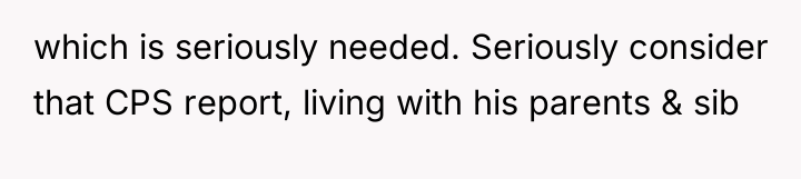 which is seriously needed. Seriously consider that CPS report, living...