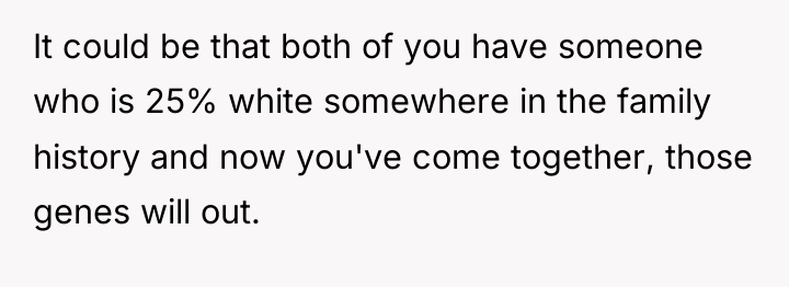 It could be that both of you have someone who...