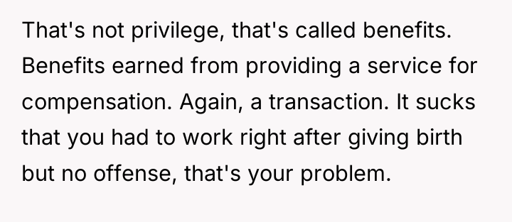 That's not privilege, that's called benefits. Benefits earned from providing...