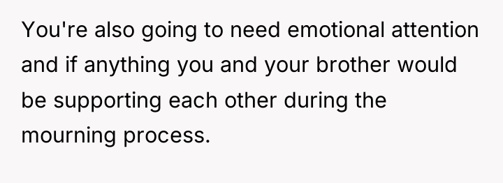 You're also going to need emotional attention and if anything...