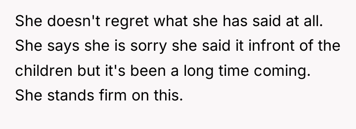 She doesn't regret what she has said at all. She...