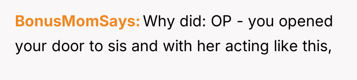 BonusMomSays Why did: OP - you opened your door to...