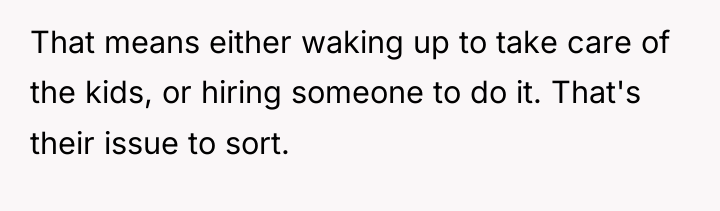 That means either waking up to take care of the...
