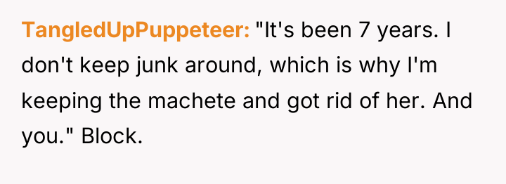 TangledUpPuppeteer "It's been 7 years. I don't keep junk around,...