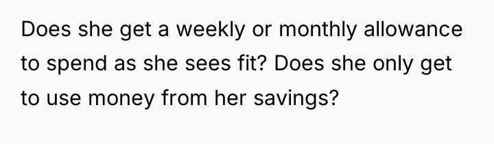 Does she get a weekly or monthly allowance to spend...