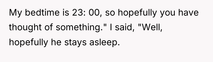 My bedtime is 23: 00, so hopefully you have thought...