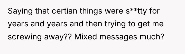 Saying that certian things were s**tty for years and years...