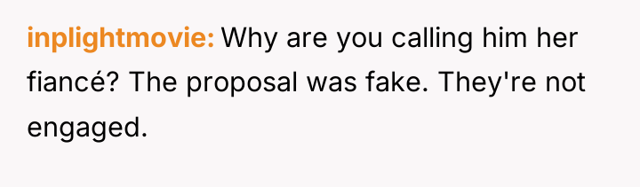 inplightmovie Why are you calling him her fiancé? The proposal...