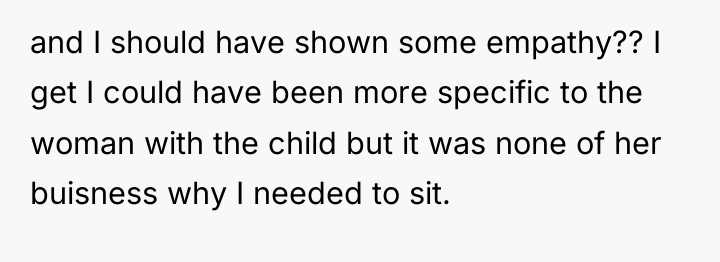 and I should have shown some empathy?? I get I...