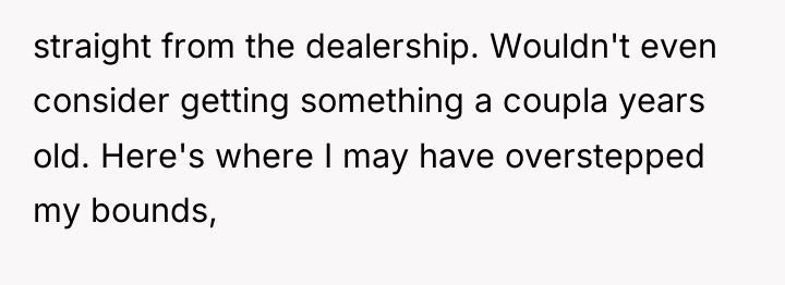 straight from the dealership. Wouldn't even consider getting something a...