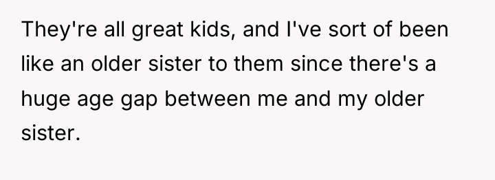 They're all great kids, and I've sort of been like...