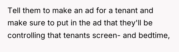 Tell them to make an ad for a tenant and...