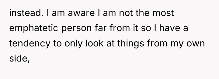 instead. I am aware I am not the most emphatetic...