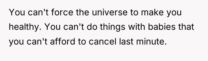 You can't force the universe to make you healthy. You...