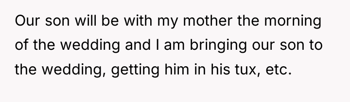 Our son will be with my mother the morning of...