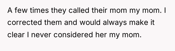 A few times they called their mom my mom. I...