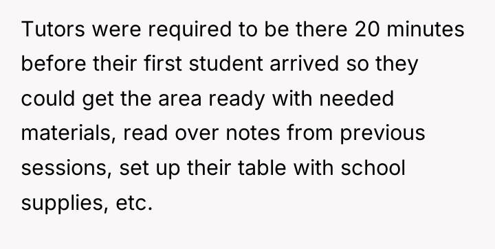 Tutors were required to be there 20 minutes before their...
